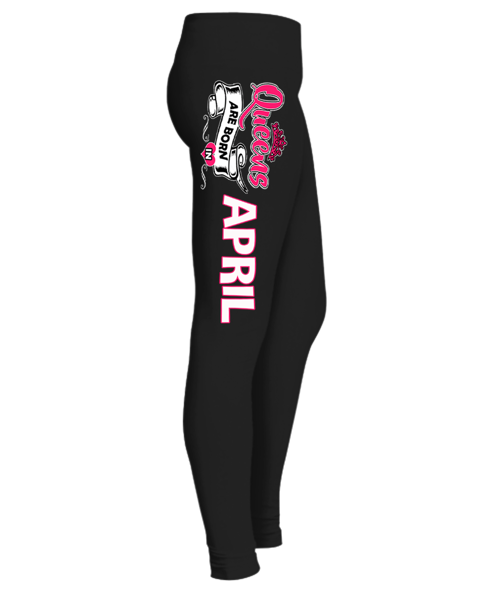"Queens Are Born In April" Birthday Month Legging. 50% Off. Flat Shipping. - LA Shirt Company