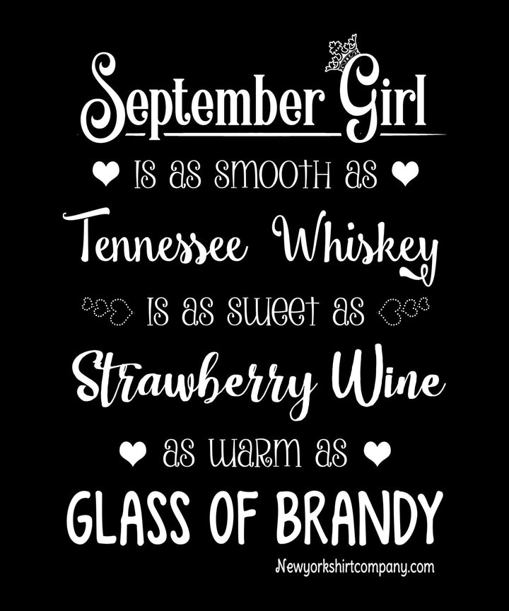 September Girl Is As Smooth As Whiskey.........As Warm As Brandy"  Flat Shipping