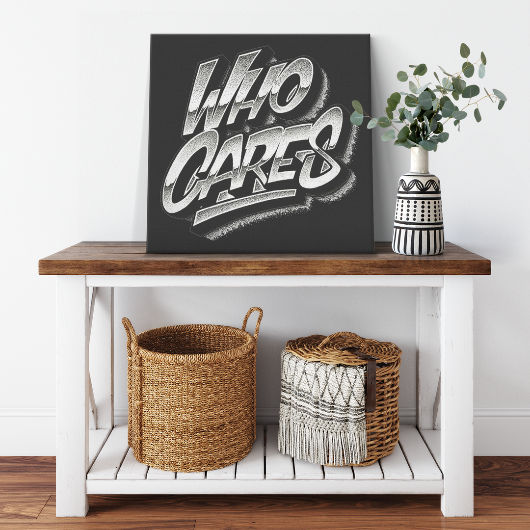 " Who Cares" Canvas