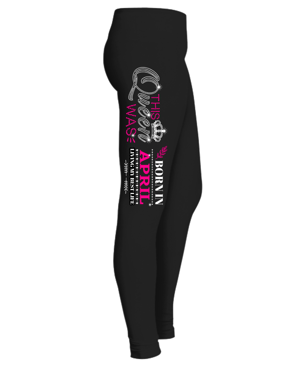 "This Queen Was Born In April " (50% Off) Flat Shipping. Woman Legging - LA Shirt Company