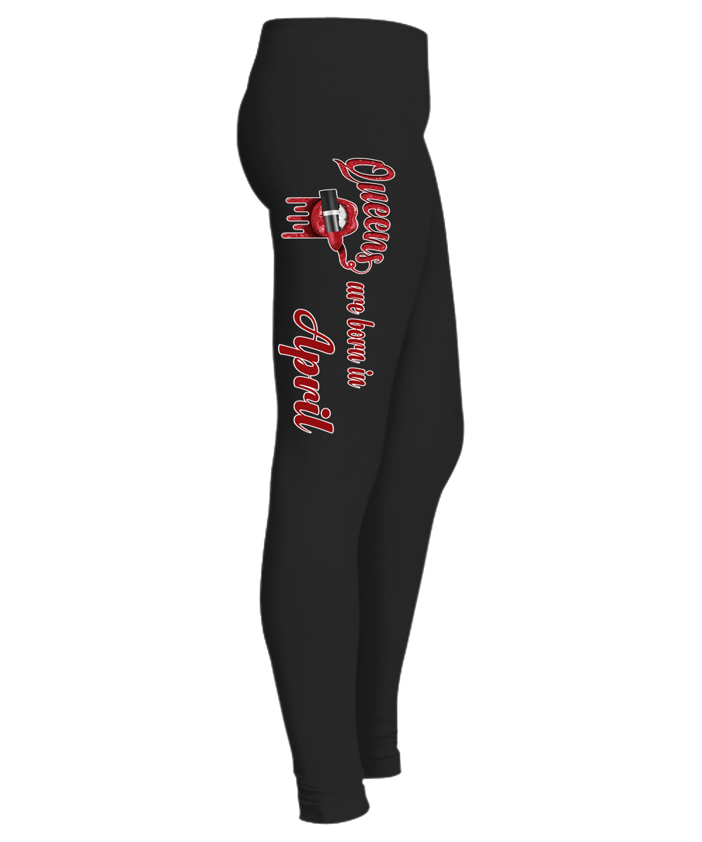 "Queens Are Born In April...Birthday Month Legging"50% Off for B'day Girls. Flat Shipping. - LA Shirt Company