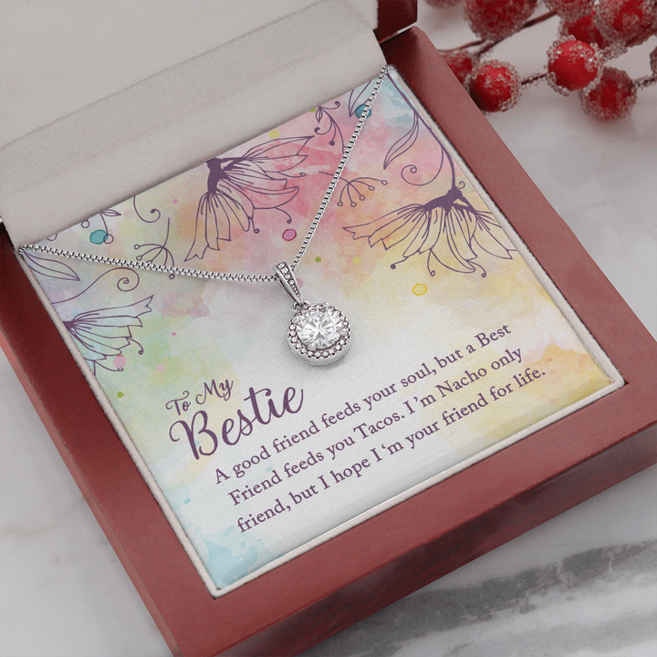 To my Bestie-A good friend feeds your soul Eternal Hope Necklace