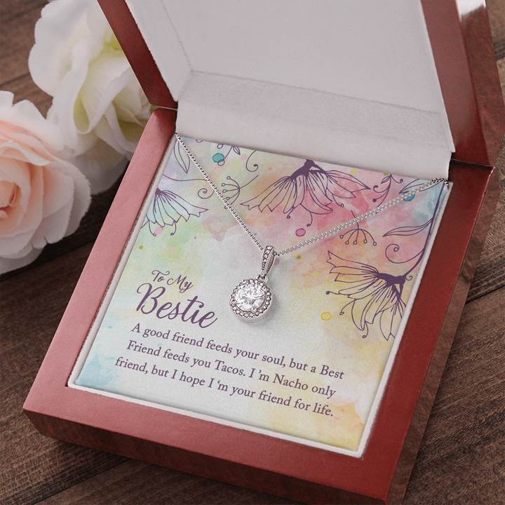 To my Bestie-A good friend feeds your soul Eternal Hope Necklace