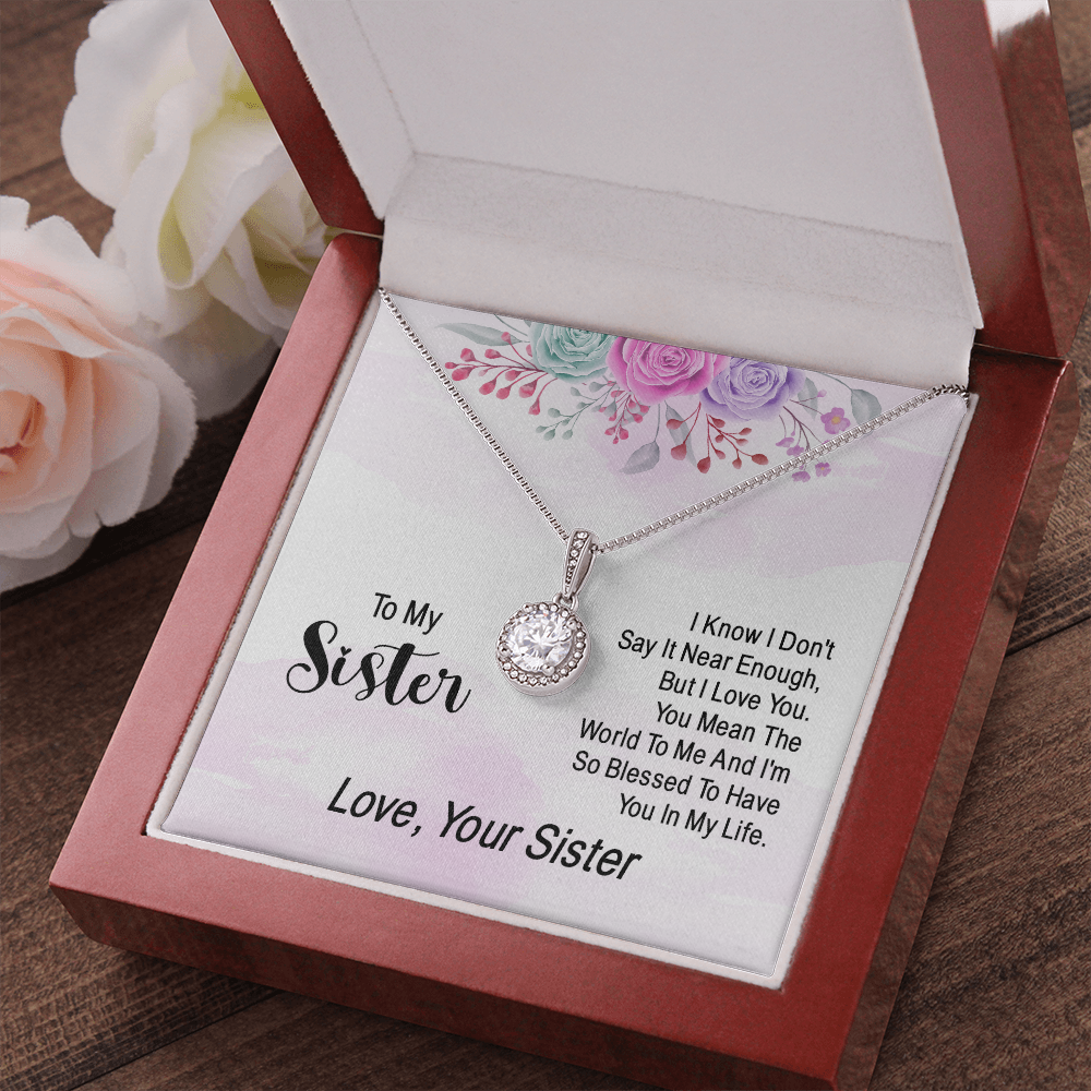 To my sister - i know i don't say it near enough Eternal Hope Necklace