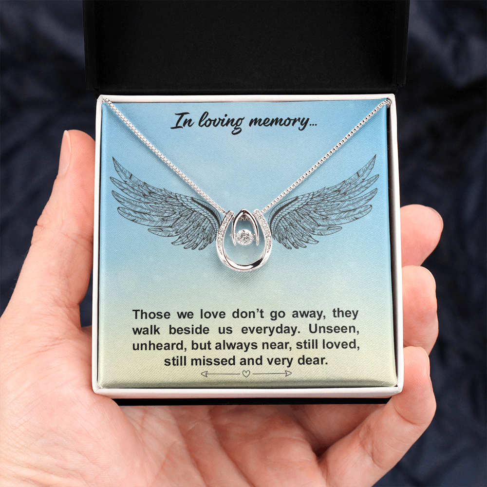 In loving memory... Those we love don’t go away Lucky in Love
