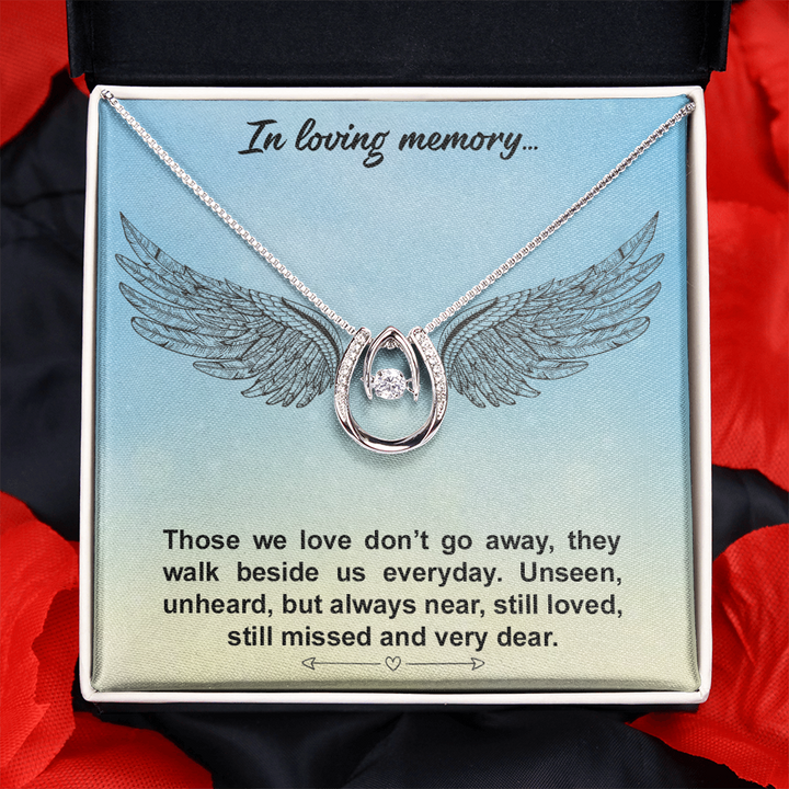 In loving memory... Those we love don’t go away Lucky in Love
