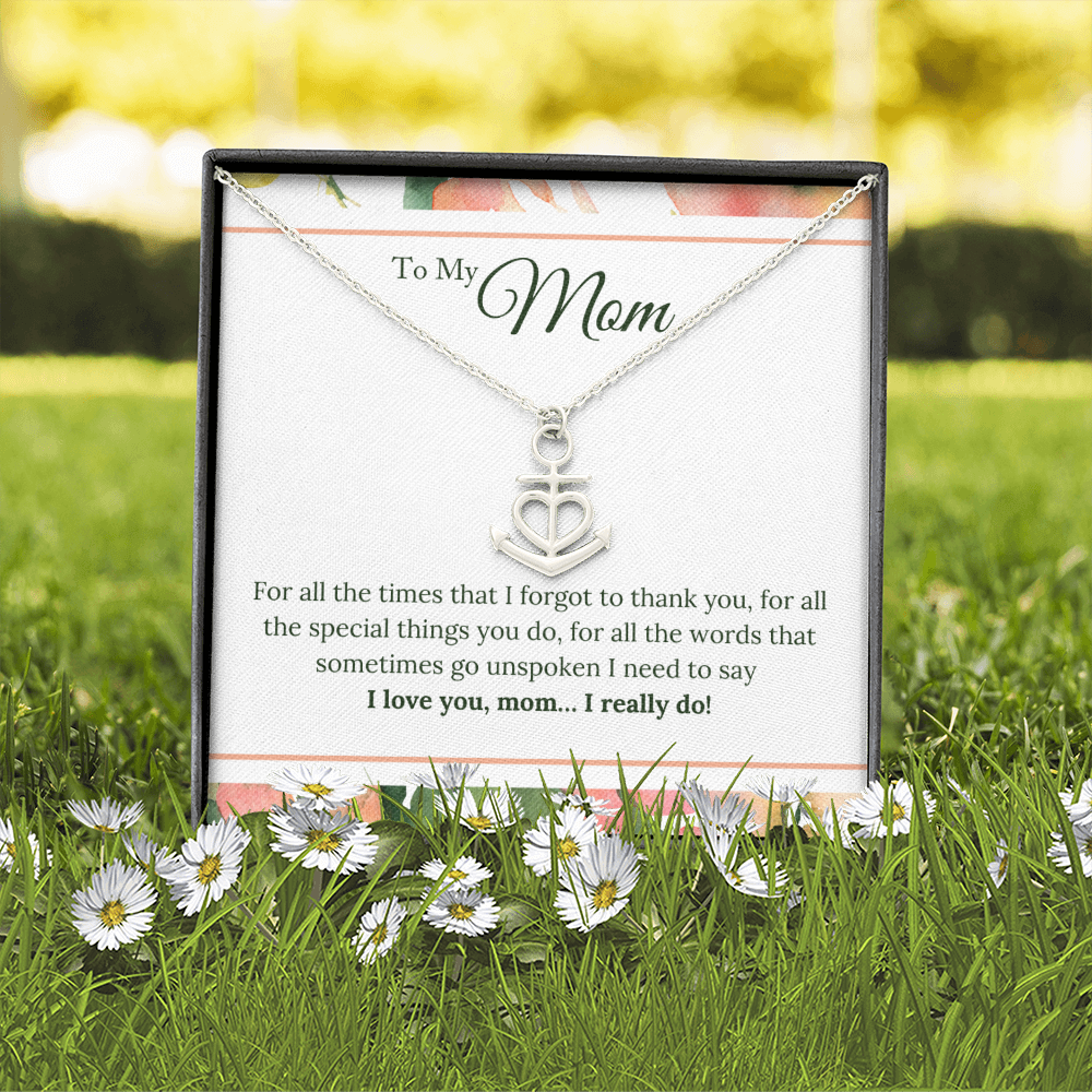 To My Mom - I Love You, I really Do Anchor Necklace