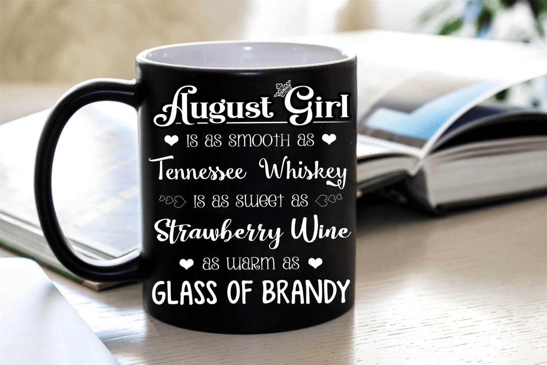 "August  Girl Is As Smooth As Whiskey....As Warm As Brandy".. ( Birthday Special Mugs 50% off today) - LA Shirt Company