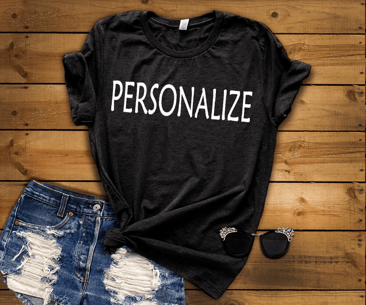 "Personalized/Custom" your T-Shirt/Vneck/Tank Top/LongSleeve/Hoodie/Sweatshirt. - LA Shirt Company