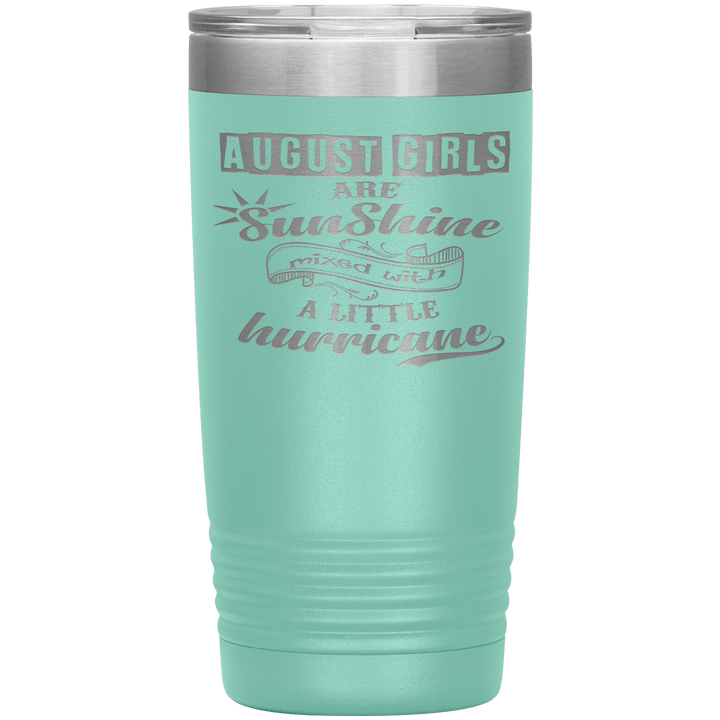 "August Girls are Sunshine Mixed With Little Hurricane"Tumbler. Buy For Family & Friends. Save Shipping. - LA Shirt Company