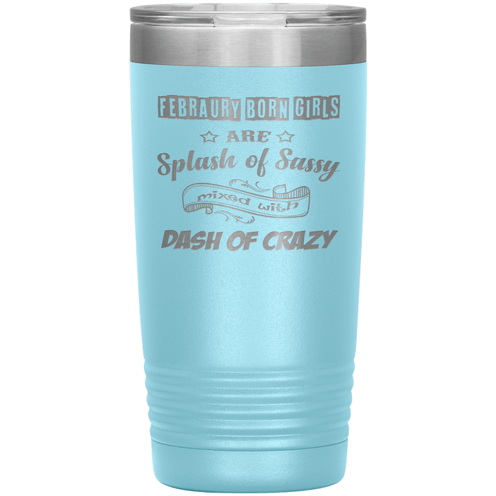"February Sassy Girl"Tumbler. Buy for friends and family. Save Shipping. - LA Shirt Company