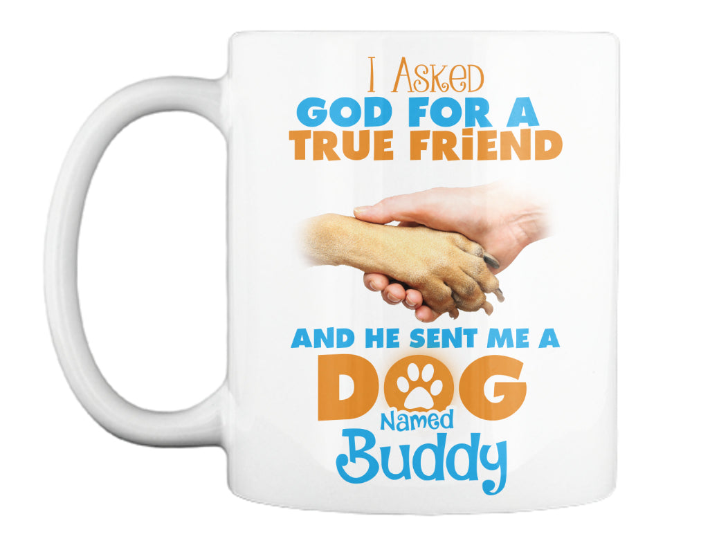 "I Asked God For A Best Friend..." Dog Mug - Personalized