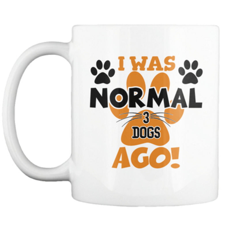 I Was Normal 3 Dogs Ago - Custom Mug