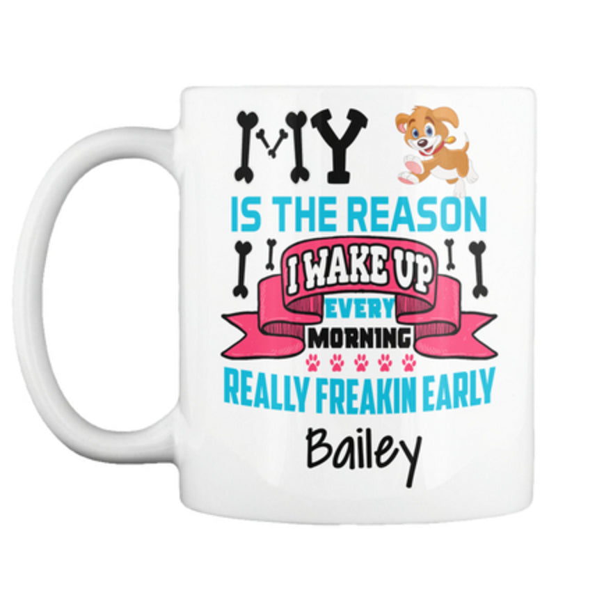 "My Dog Is The Reason..." Mug - Personalized