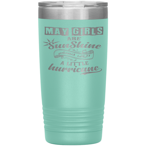 "May Girls are Sunshine Mixed With Little Hurricane"Tumbler. Buy For Family & Friends. Save Shipping. - LA Shirt Company