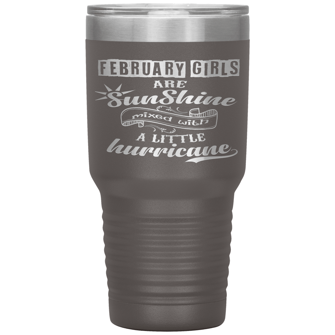 "February Girls are Sunshine Mixed With Little Hurricane"Tumbler. Buy For Family & Friends. Save Shipping. - LA Shirt Company