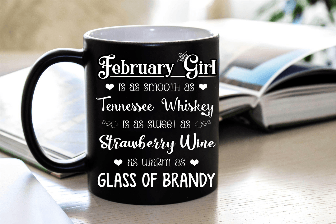 "February Girl Is As Smooth As Whiskey....As Warm As Brandy".. ( Birthday Special Mugs 50% off today) - LA Shirt Company