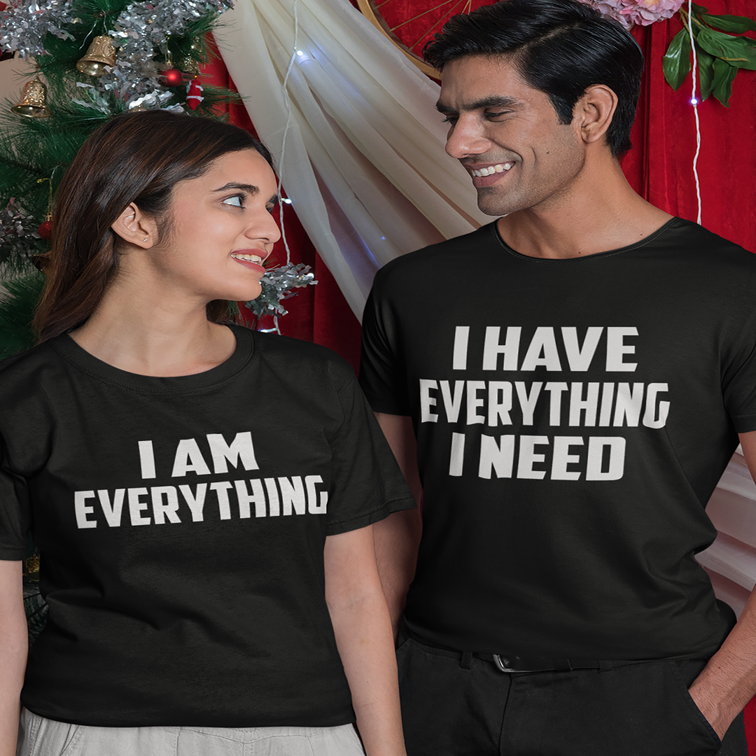 EVERYTHING I NEED " Couple t-shirt