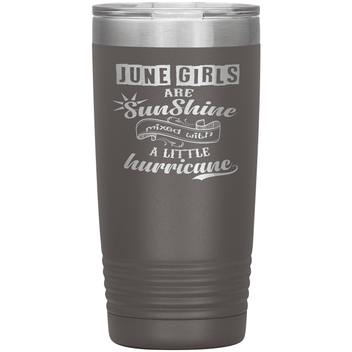 "June Girls are Sunshine Mixed With Little Hurricane"Tumbler. Buy For Family & Friends. Save Shipping. - LA Shirt Company