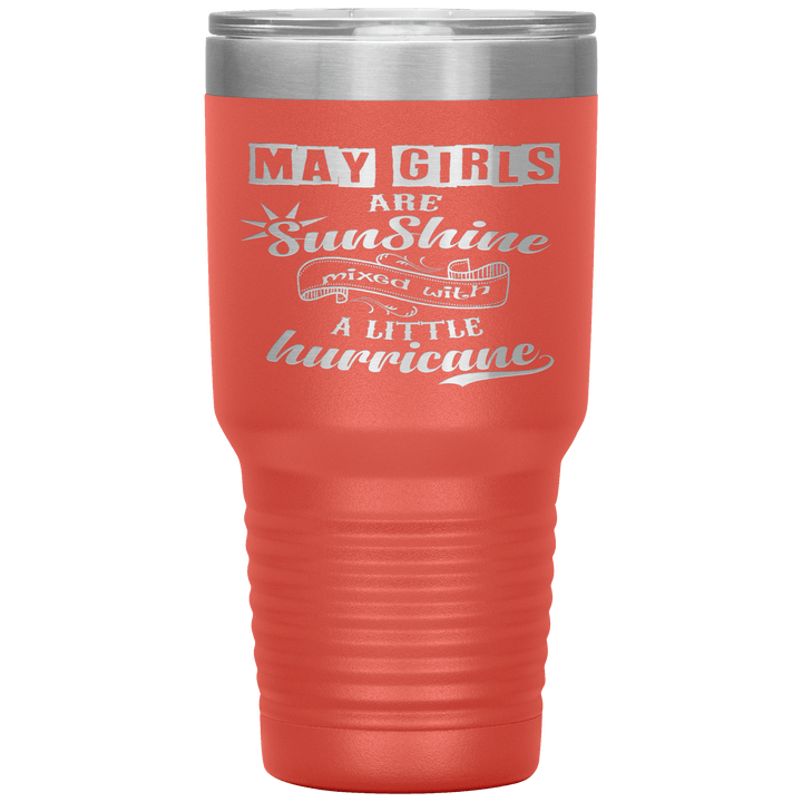 "May Girls are Sunshine Mixed With Little Hurricane"Tumbler. Buy For Family & Friends. Save Shipping. - LA Shirt Company