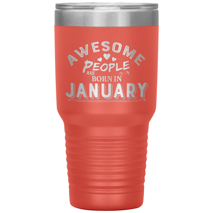 "AWESOME PEOPLE ARE BORN IN JANUARY"Tumbler. Buy For Family & Friends. Save Shipping. - LA Shirt Company