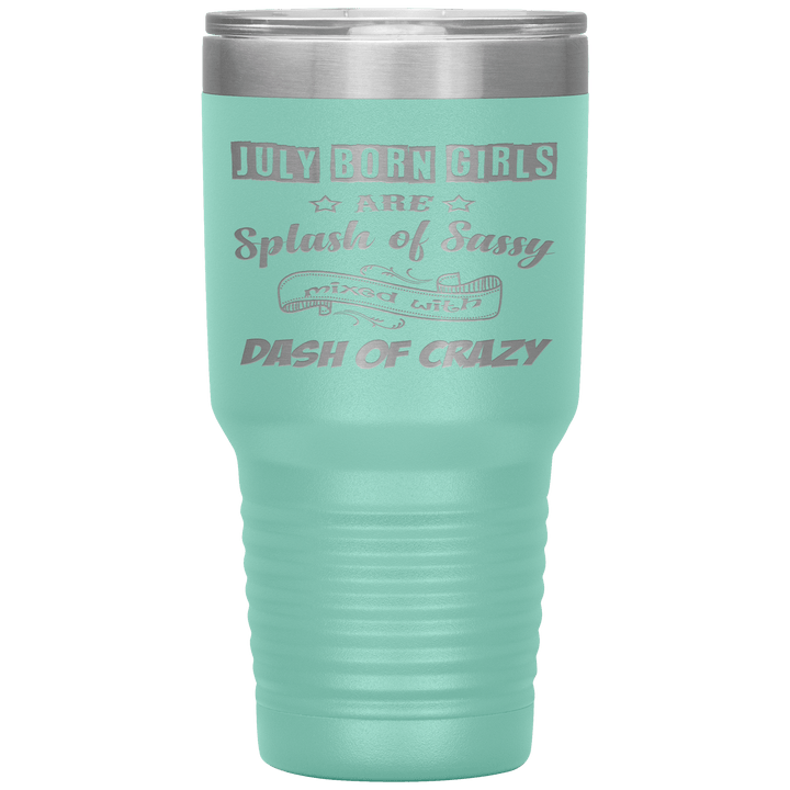 "July Girls Sassy"Tumbler.Buy for friends and family. Save Shipping. - LA Shirt Company