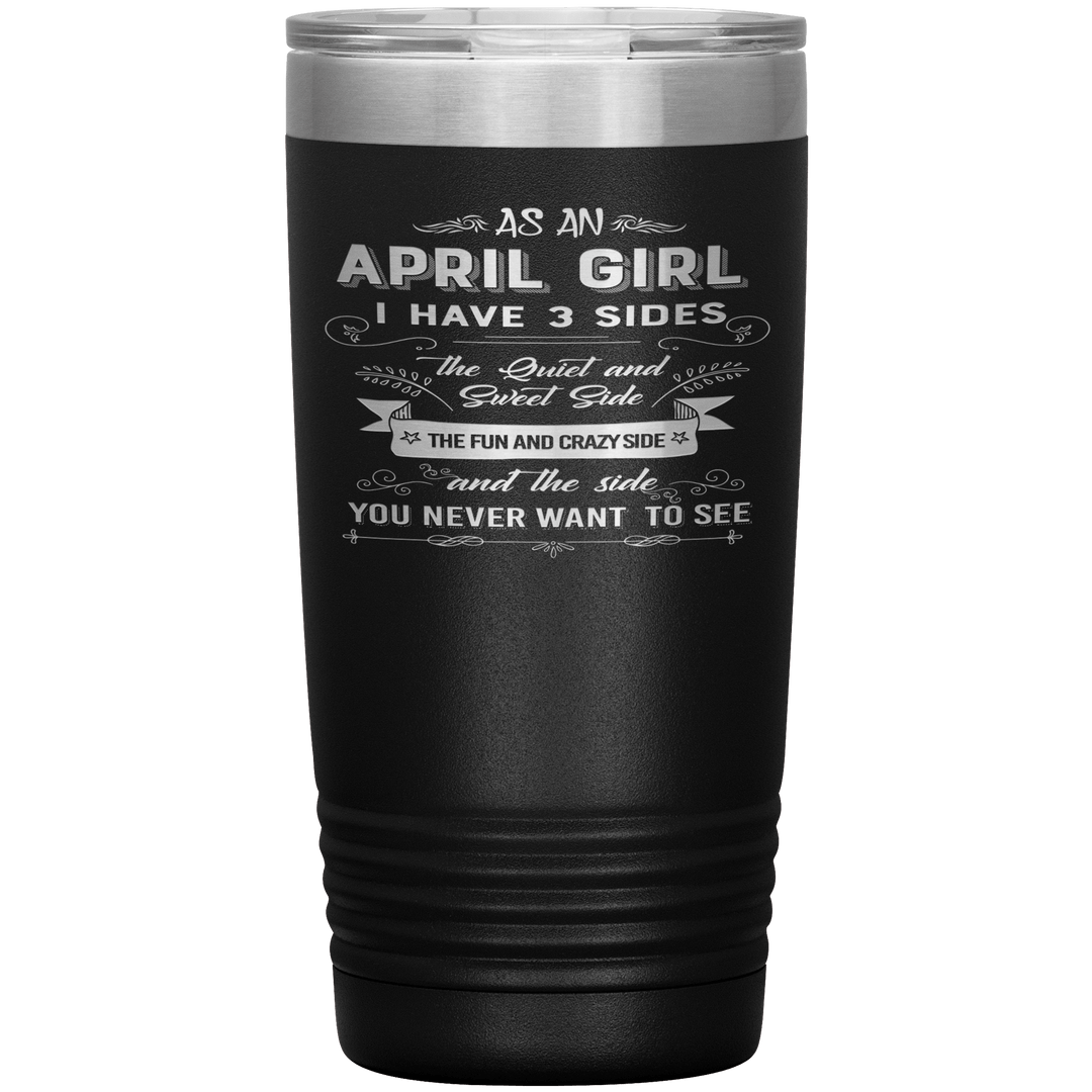 "April Girls 3 Sides "Tumbler.Buy For Family & Friends. Save Shipping. - LA Shirt Company