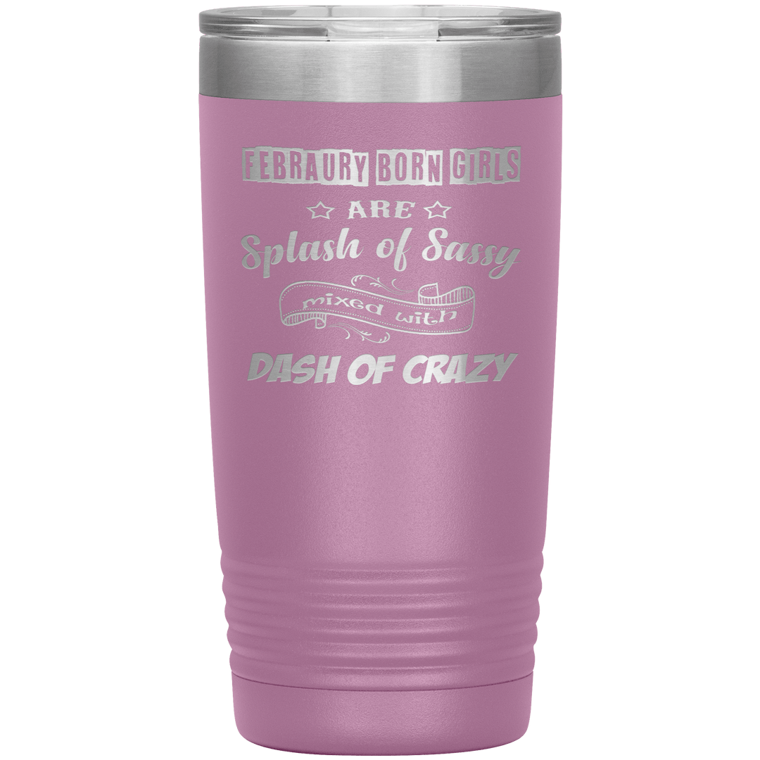 "February Sassy Girl"Tumbler. Buy for friends and family. Save Shipping. - LA Shirt Company