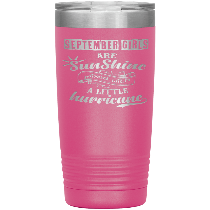 "September Girls are Sunshine Mixed With Little Hurricane"Tumbler. Buy For Family & Friends. Save Shipping. - LA Shirt Company