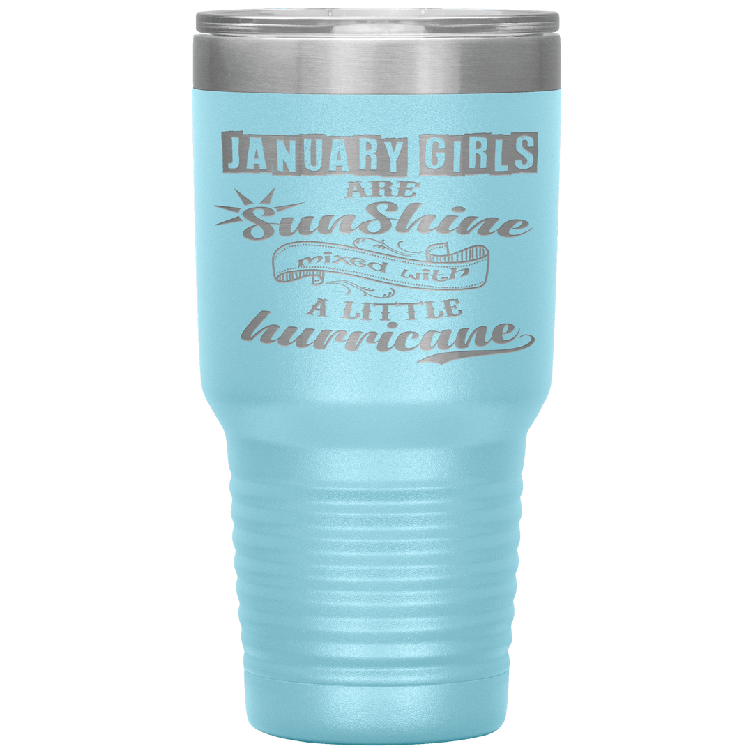 "January Girls are Sunshine Mixed With Little Hurricane"Tumbler. Buy For Family & Friends. Save Shipping. - LA Shirt Company