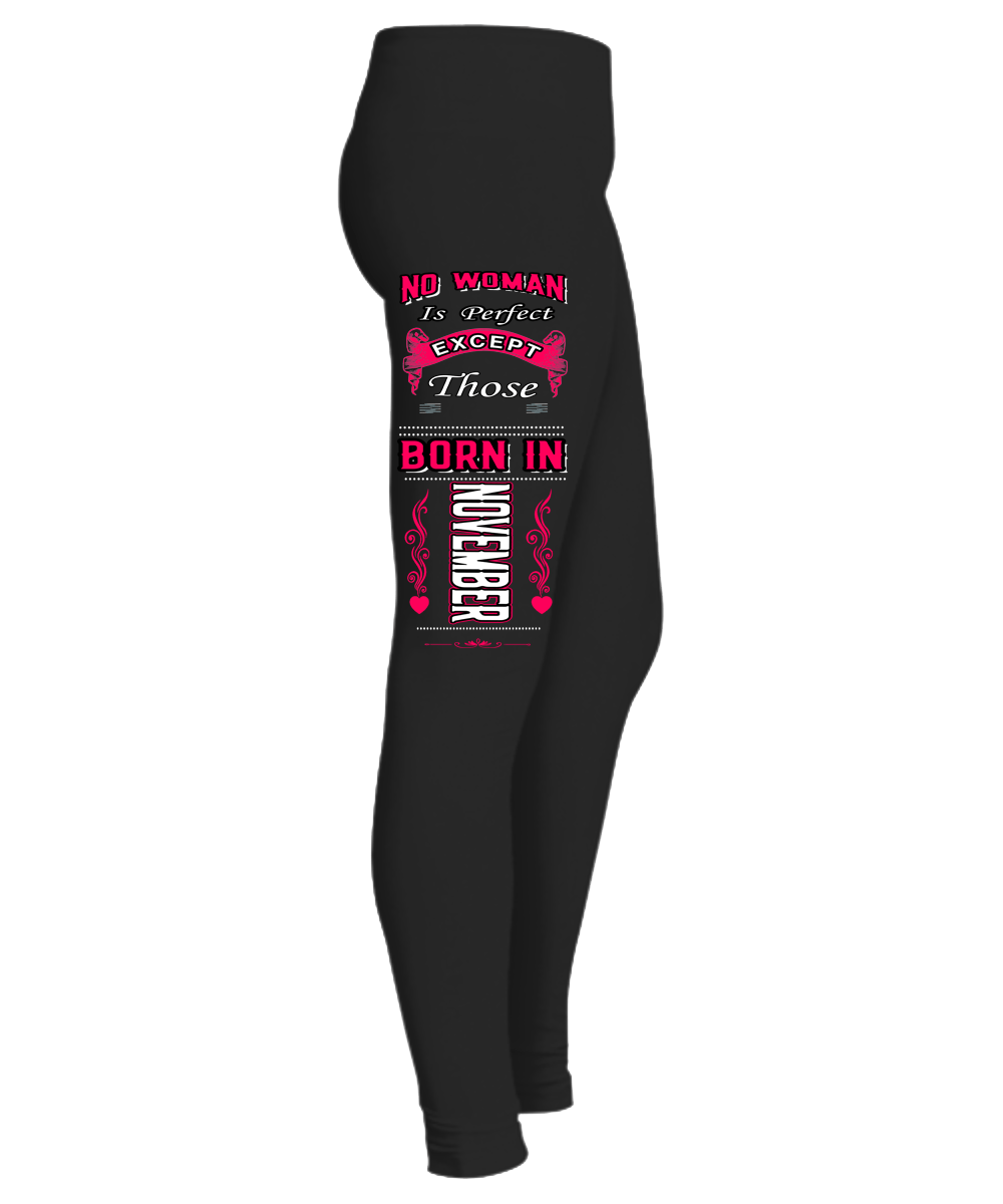 "No Woman Is Perfect Expect Those Born In November Legging" 50% Off for B'day Girls. Flat Shipping. - LA Shirt Company