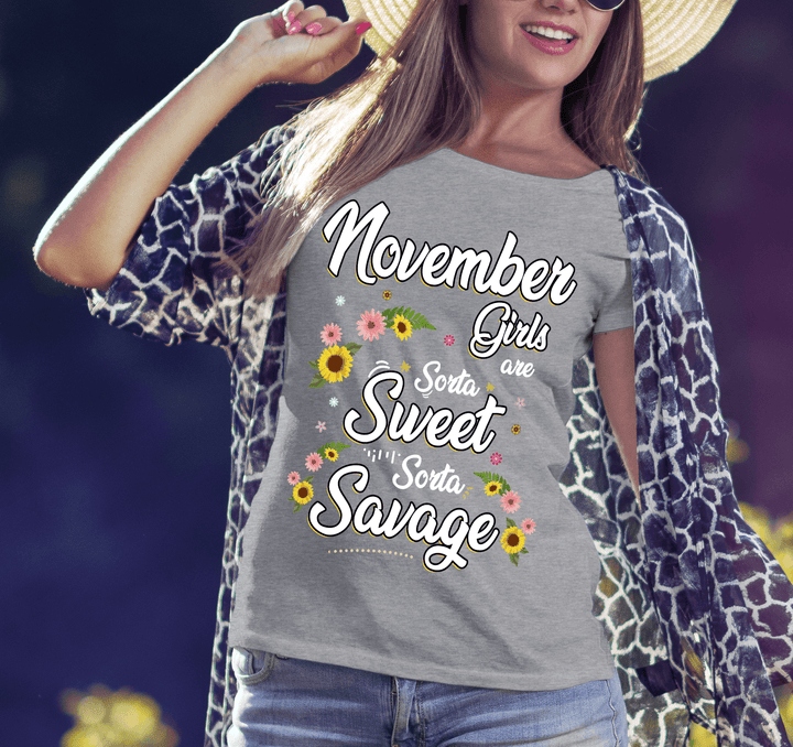 "November Girls Are Sorta Sweet Sorta Savage",( SHIRT 50% OFF ) FOR WOMAN'S Special Birthday DesignFLAT SHIPPING. - LA Shirt Company