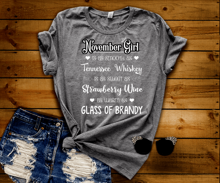 "November Girl Is As Smooth As Whiskey.........As Warm As Brandy" 50% Off for B'day Girls. Flat Shipping - LA Shirt Company