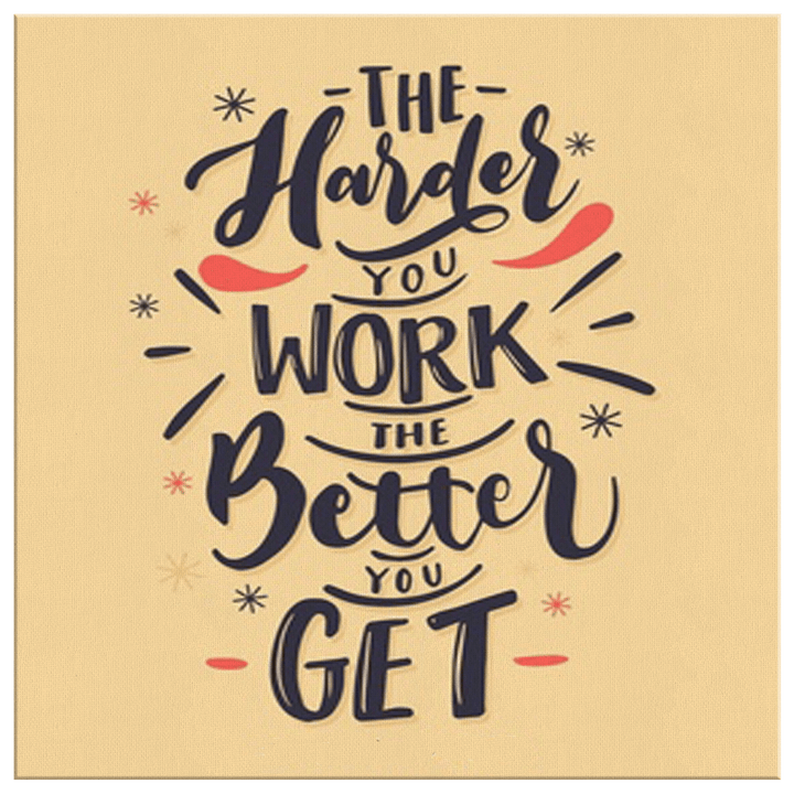 The Harder You Work, The Better You Get Exclusive Canvas ( Best price Deal) - LA Shirt Company