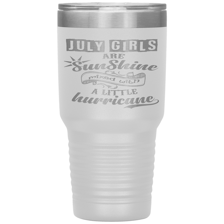 "July Girls are Sunshine Mixed With Little Hurricane"Tumbler. Buy For Family & Friends. Save Shipping. - LA Shirt Company