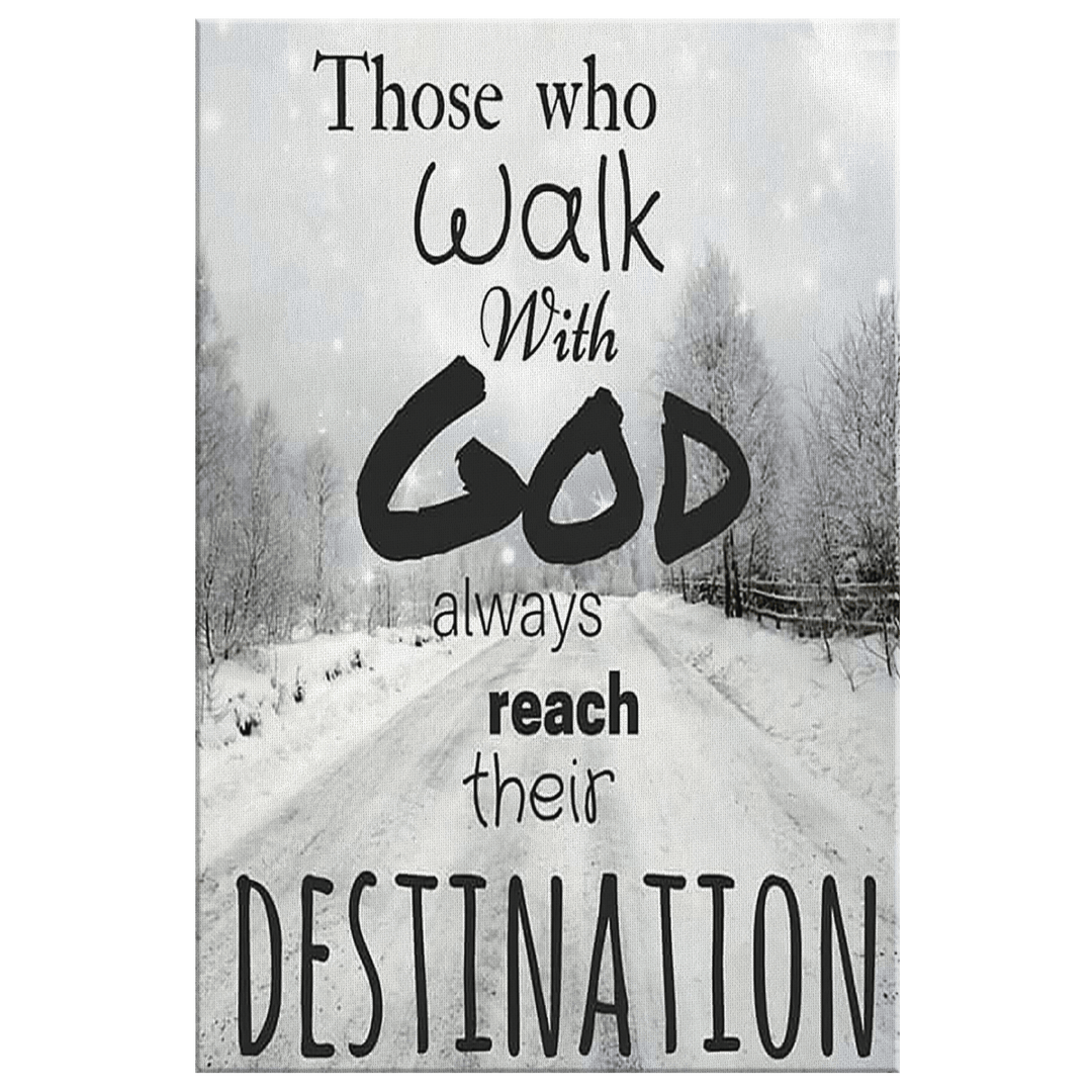 Those Who Walk With God Always Reach Their Destination, Get Exclusive Canvas ( Best price Deal) Flat Shipping. - LA Shirt Company