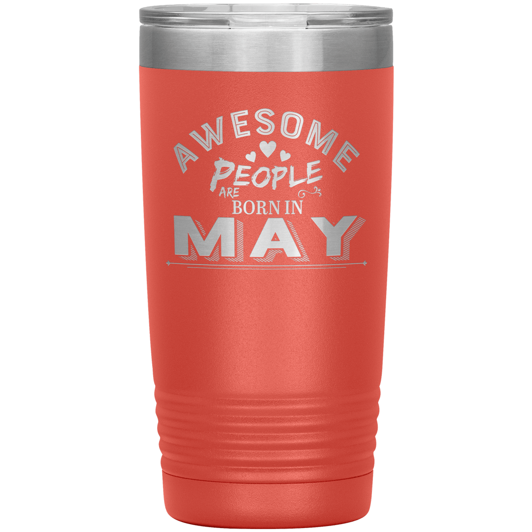 "AWESOME PEOPLE ARE BORN IN MAY"Tumbler. Buy For Family & Friends. Save Shipping. - LA Shirt Company