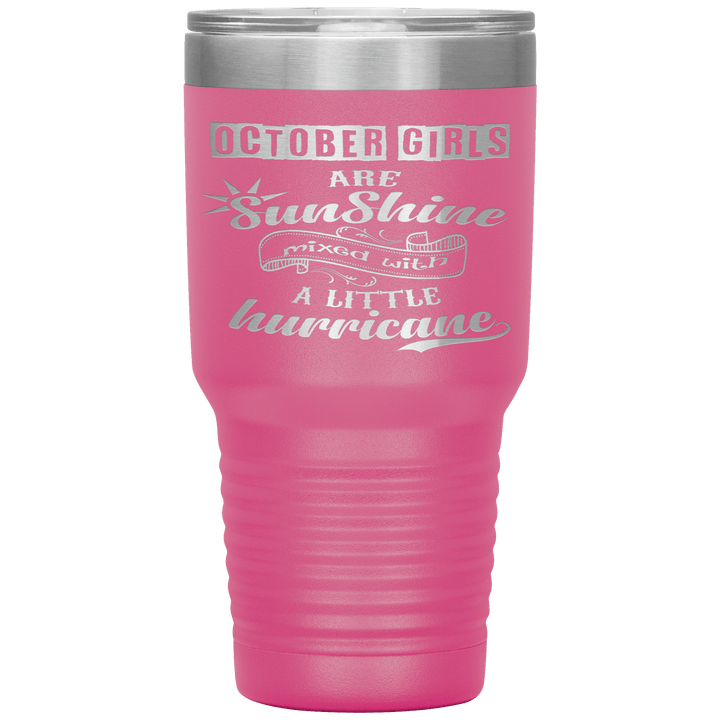 "October Girls are Sunshine Mixed With Little Hurricane"Tumbler. Buy For Family & Friends. Save Shipping. - LA Shirt Company