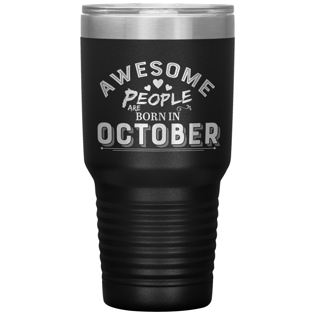 "AWESOME PEOPLE ARE BORN IN OCTOBER"Tumbler. Buy For Family & Friends. Save Shipping. - LA Shirt Company